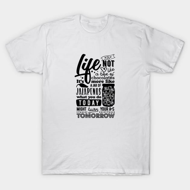 Life is like a jar of jalapenos T-Shirt by danydesign